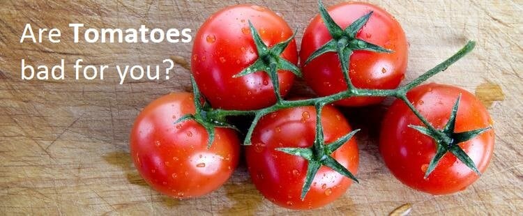 Nightshades - Are Tomatoes bad for you?